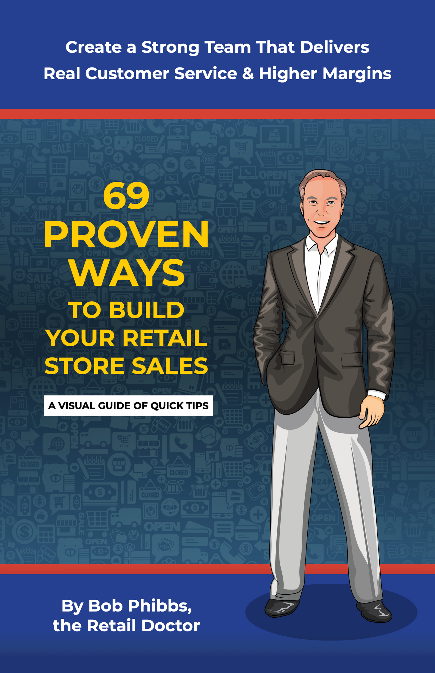 [Digital] 69 Proven Ways To Build Your Retail Store Sales: Create a Strong Team That Delivers Real Customer Service & Higher Margins